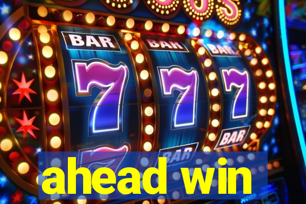 ahead win